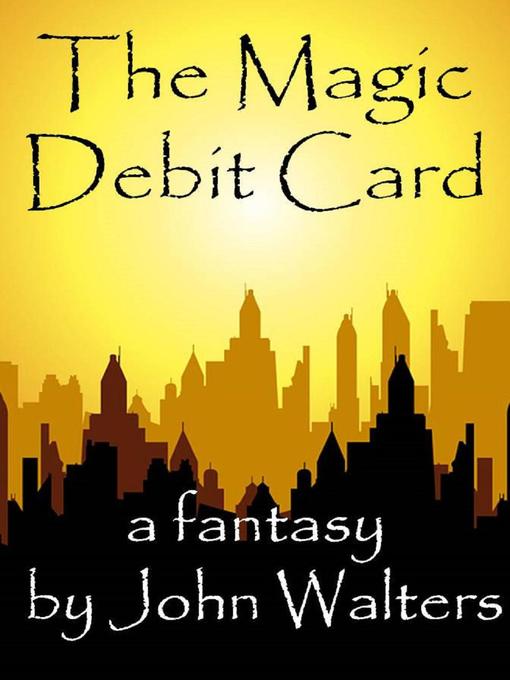 Title details for The Magic Debit Card by John Walters - Available